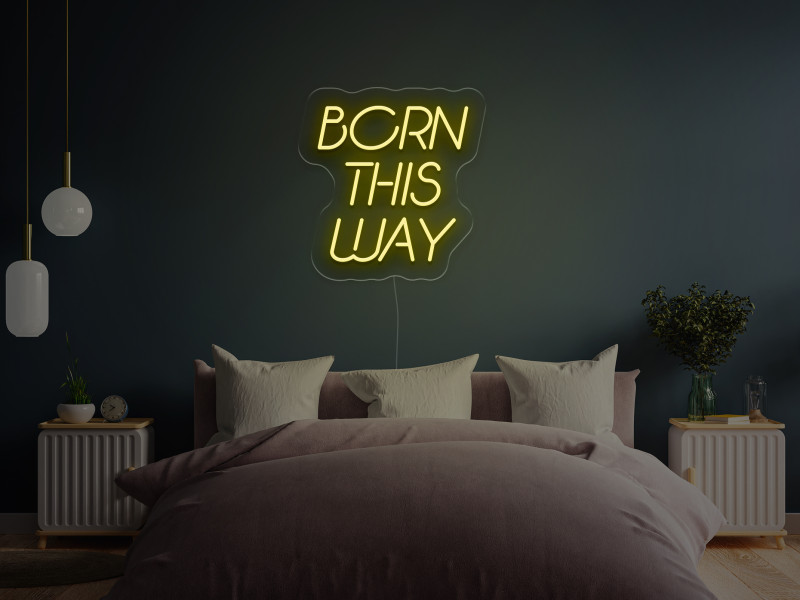 Born This Way - Insegne al neon a LED